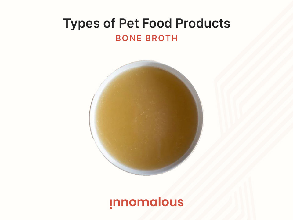 Bone Broths - Pet Foods 101 and Fundamentals of Pet Nutrition, Product Types, Processing, Pricing Segments and Emerging Trends for Pet Food Business Owners - Innomalous Pet Food Manufacturer India