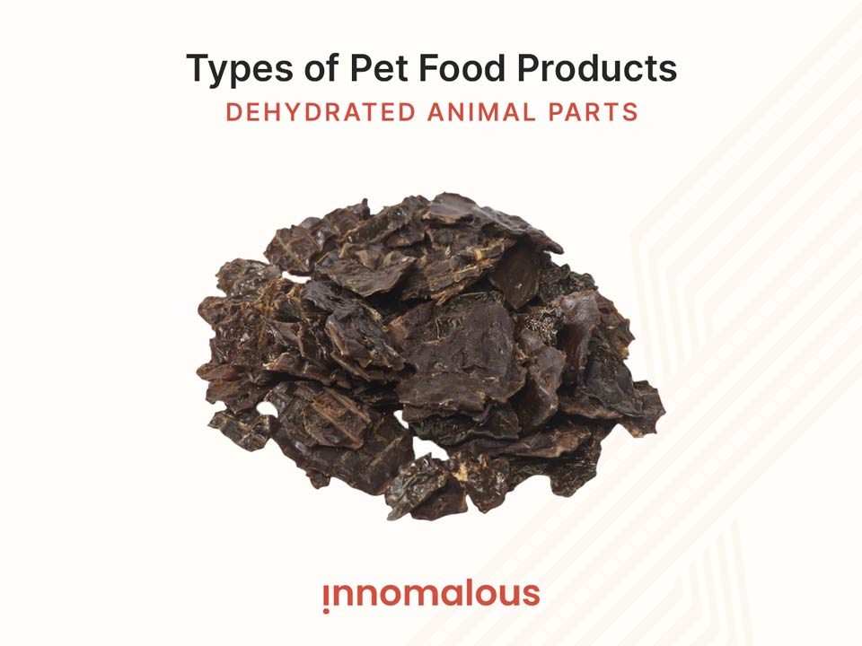 Dried Animal Organs & Parts - Pet Foods 101 and Fundamentals of Pet Nutrition, Product Types, Processing, Pricing Segments and Emerging Trends for Pet Food Business Owners - Innomalous Pet Food Manufacturer India