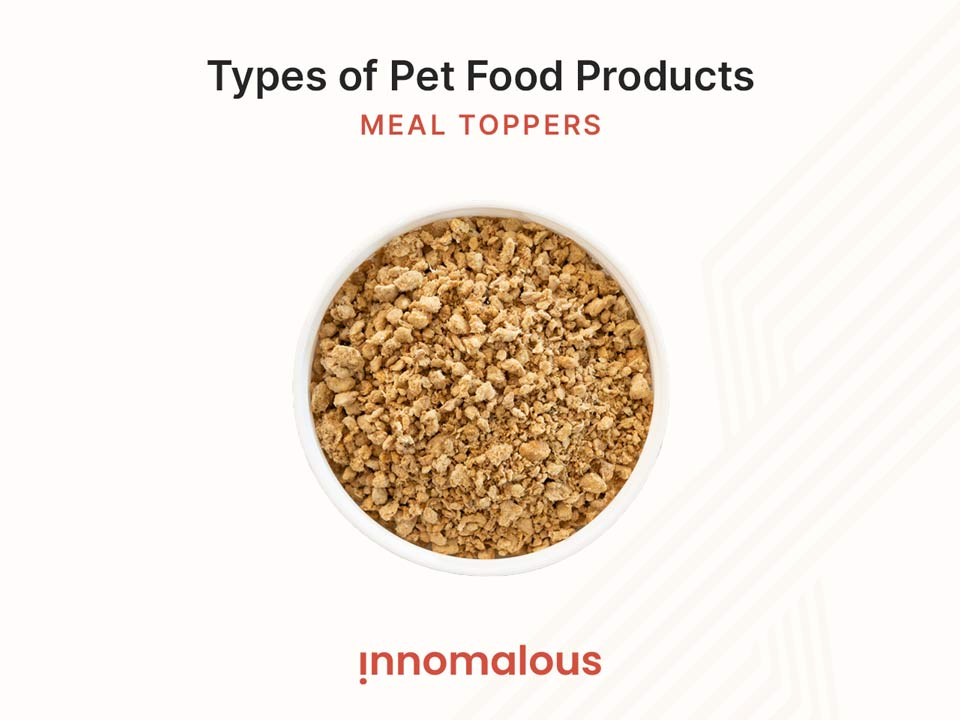 Meal Toppers - Pet Foods 101 and Fundamentals of Pet Nutrition, Product Types, Processing, Pricing Segments and Emerging Trends for Pet Food Business Owners - Innomalous Pet Food Manufacturer India