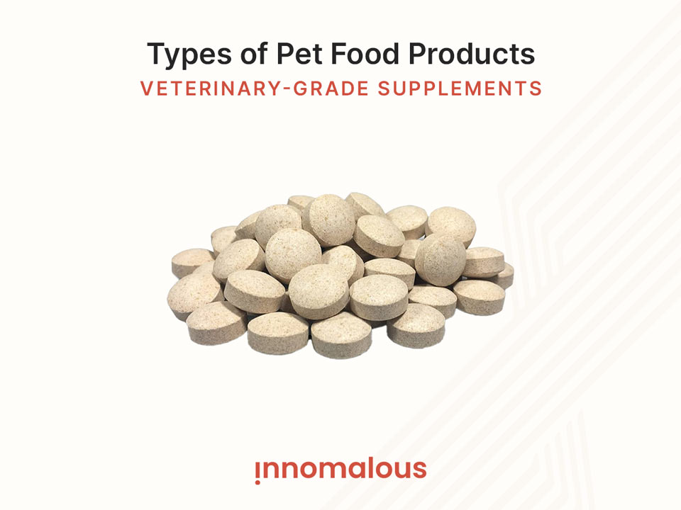 Veterinary Grade Supplements and Medicines - Pet Foods 101 and Fundamentals of Pet Nutrition, Product Types, Processing, Pricing Segments and Emerging Trends for Pet Food Business Owners - Innomalous Pet Food Manufacturer India