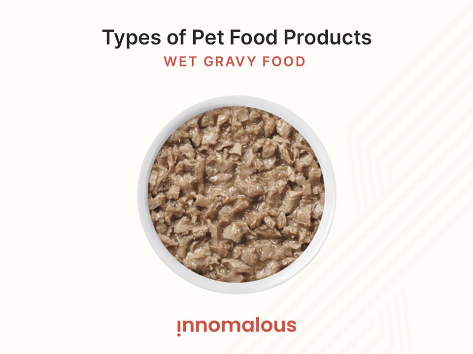 Wet Gravy - Pet Foods 101 and Fundamentals of Pet Nutrition, Product Types, Processing, Pricing Segments and Emerging Trends for Pet Food Business Owners - Innomalous Pet Food Manufacturer India